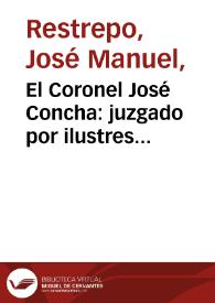 El Coronel José Concha: juzgado por ilustres contemporáneos
