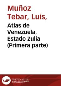 Atlas de Venezuela. Estado Zulia (Primera parte)
