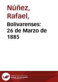 Bolivarenses: 26 de Marzo de 1885