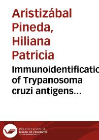 Immunoidentification of Trypanosoma cruzi antigens using sera from chronically infected patients = Inmunoidentificación de los antígenos de Tripanosoma cruzi usando muestras de pacientes crónicamente infectados