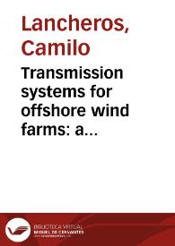 Transmission systems for offshore wind farms: a technical, environmental and economic assessment = Sistemas de transmisión para parques eólicos marinos: evaluación técnica, ambiental y económica