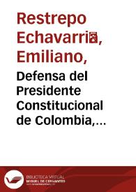 Defensa del Presidente Constitucional de Colombia, Gran Jeneral T. C. de Mosquera, ante el Senado