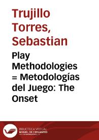 Play Methodologies = Metodologías del Juego: The Onset