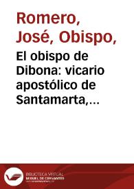 El obispo de Dibona: vicario apostólico de Santamarta, ante el gobierno de los Estados-Unidos de Colombia