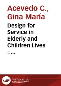 Design for Service in Elderly and Children Lives = Diseño de Servicio en las vidas de los adultos mayores y de los niños