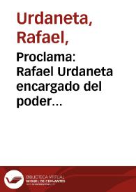 Proclama: Rafael Urdaneta encargado del poder ejecutivo, etc.