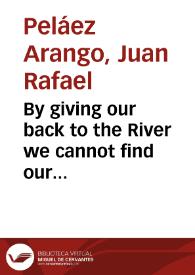 By giving our back to the River we cannot find our city’s future: planning for the future or the future demanding for planning? A case study of decision making around Parque del Río Medellín