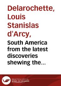 South America from the latest discoveries shewing the Spanish & Portuguese Settlements according to Mr. D'Anville