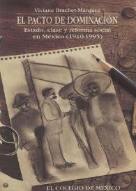 El pacto de dominación : estado, clase y reforma social en México (1910-1995)