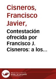Contestación ofrecida por Francisco J. Cisneros: a los artículos que se publicaron en periódicos de Bogotá, durante su ausencia, en 1881 y 1882