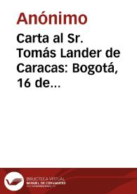 Carta al Sr. Tomás Lander de Caracas: Bogotá, 16 de mayo de 1836