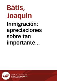 Inmigración: apreciaciones sobre tan importante negociado que para su consideración presenta Joaquín Bátis, a sus conciudadanos