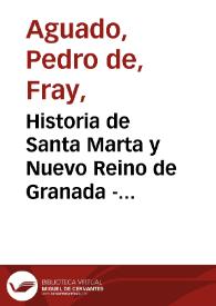 Historia de Santa Marta y Nuevo Reino de Granada - Libro Doceavo