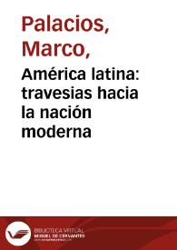 América latina: travesias hacia la nación moderna