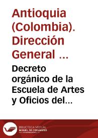 Decreto orgánico de la Escuela de Artes y Oficios del Estado Soberano de Antioquia