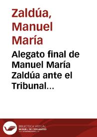 Alegato final de Manuel María Zaldúa ante el Tribunal Superior del Estado: en la ejecución promovida por Magdalena Vasquez