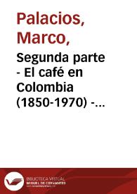 Segunda parte - El café en Colombia (1850-1970) - Cuarta edición