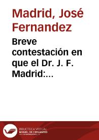 Breve contestación en que el Dr. J. F. Madrid: satisface con documentos a los cargos que le ha hecho el Sr. Restrepo en su Historia de Colombia