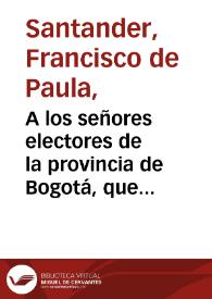A los señores electores de la provincia de Bogotá, que me han favorecido con sus votos para senador i á los de la provincia de Pamplona, que me han nombrado representante