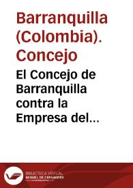 El Concejo de Barranquilla contra la Empresa del Ferrocarril