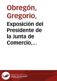 Exposición del Presidente de la Junta de Comercio, Gregorio Obregón