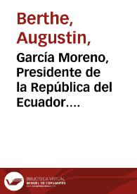 García Moreno, Presidente de la República del Ecuador. Vengador y mártir del derecho cristiano. Tomo primero