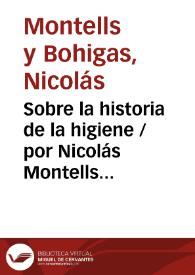 Sobre la historia de la higiene / por Nicolás Montells y Bohigas