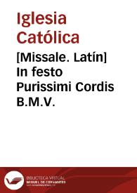 [Missale. Latín]    In festo Purissimi Cordis B.M.V.