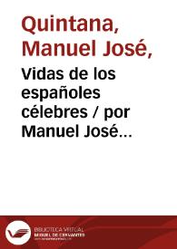 Vidas de los españoles célebres / por Manuel José Quintana