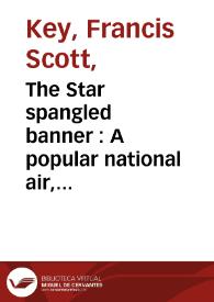 The Star spangled banner : A popular national air, arranged with an accompaniment for the piano forte