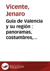 Guía de Valencia y su región : panoramas, costumbres, fiestas levantinas y programa de la feria: Año 1915