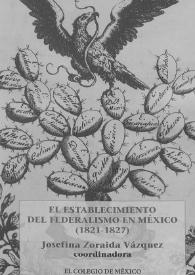 El establecimiento del federalismo en México, 1821-1827