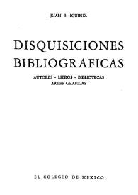 Disquisiciones bibliográficas : autores, libros, bibliotecas, artes gráficas 