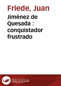 Jiménez de Quesada : conquistador frustrado