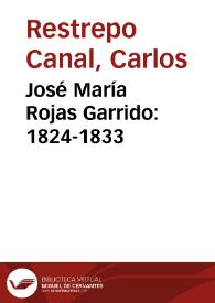 José María Rojas Garrido: 1824-1833