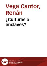 ¿Culturas o enclaves?