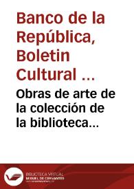 Obras de arte de la colección de la biblioteca Luis-Ángel Arango, del Banco de la República en la casa de las Américas de La Habana, Cuba