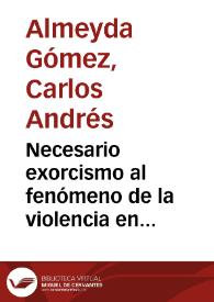Necesario exorcismo al fenómeno de la violencia en Colombia