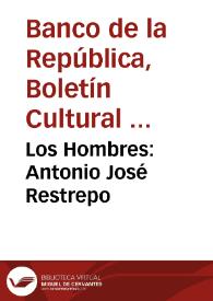 Los Hombres: Antonio José Restrepo