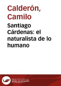 Santiago Cárdenas: el naturalista de lo humano