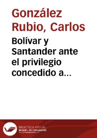 Bolívar y Santander ante el privilegio concedido a Elbers