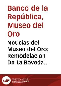 Noticias del Museo del Oro: Remodelacion De La Boveda Del Museo