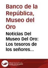 Noticias Del Museo Del Oro: Los tesoros de los señores de Malagana / L'Eta dell'Oro / Chibchas de aquí y de allá