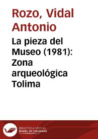 La pieza del Museo (1981): Zona arqueológica Tolima