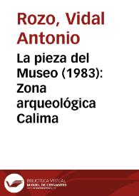 La pieza del Museo (1983): Zona arqueológica Calima