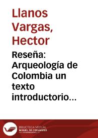 Reseña: Arqueología de Colombia un texto introductorio Gerardo Reichel Dolmatoft.