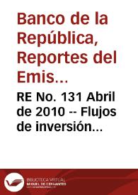 RE No. 131 Abril de 2010 -- Flujos de inversión directa desde y hacia Colombia: conceptos, medición y su comportamiento en 2009