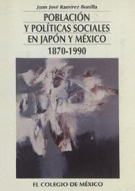 Población y políticas sociales en Japón y México, 1870-1990