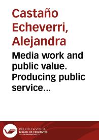 Media work and public value. Producing public service television under state control in colombia = Trabajo en medios y valor público. Producción de television publica bajo control estatal en colombia