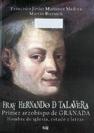 Fray Hernando de Talavera, primer arzobispo de Granada. Hombre de iglesia, estado y letras